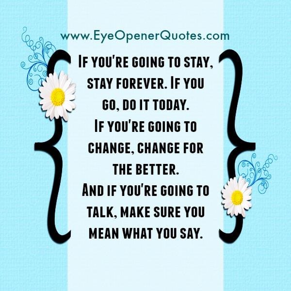 If you are going to stay, Stay Forever!