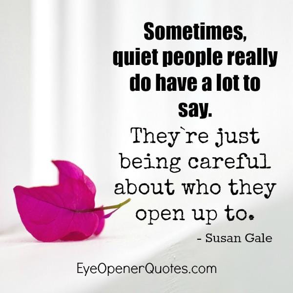 Sometimes quiet people do have a lot to say