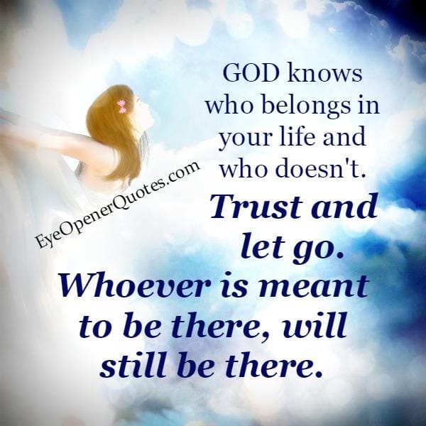 God knows who belongs in your Life