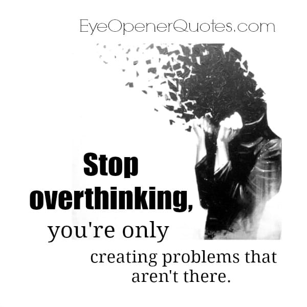 Stop overthinking