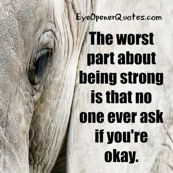 The worst part about being strong
