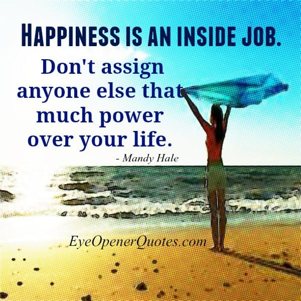 Happiness is an inside job