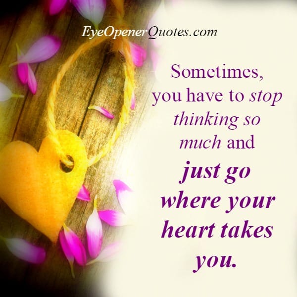 Sometimes, you have to stop thinking too much
