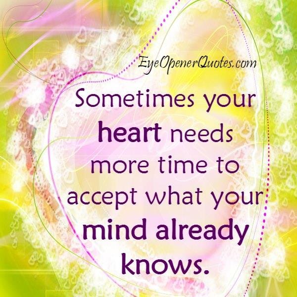 Sometimes your heart needs more time
