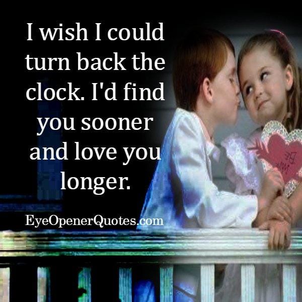 I would find you sooner & love you longer