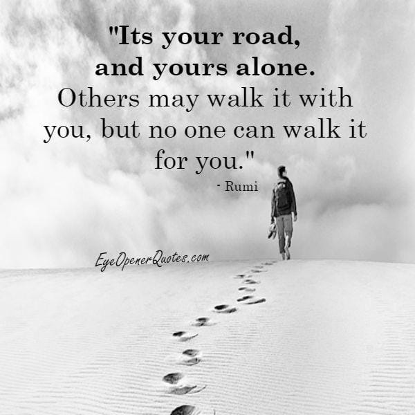 It's your road & yours alone