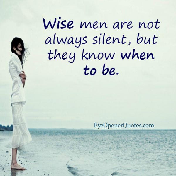 Wise men are not always silent