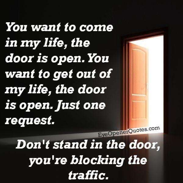 If someone want to get out of your life