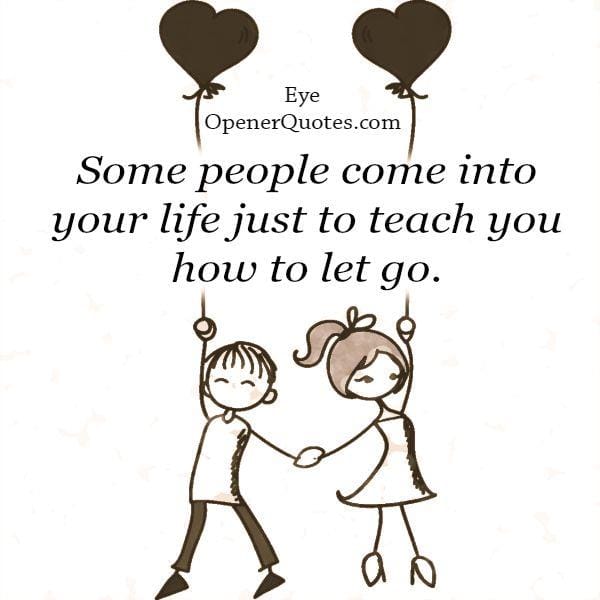 Some people come into your life to let go