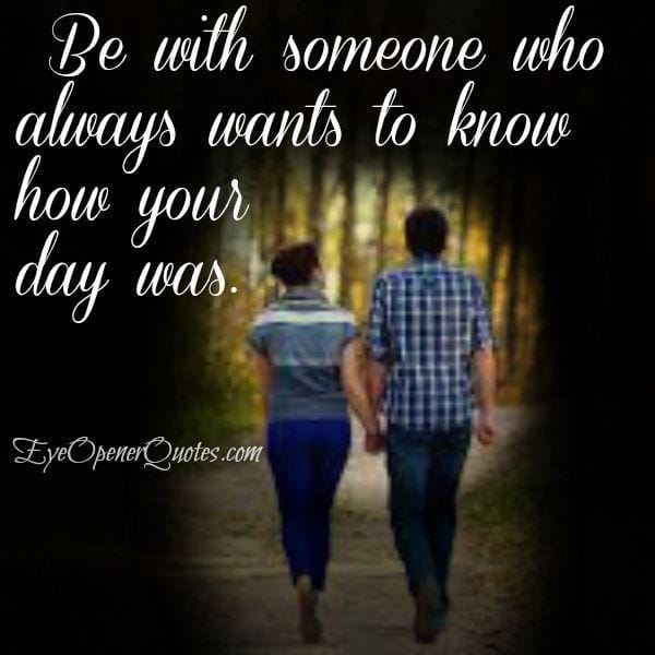 Someone who always wants to know how your day was