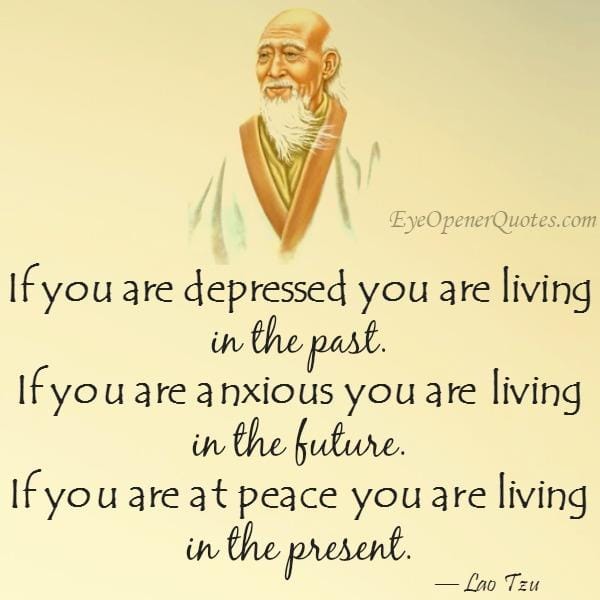 If you are depressed you are living in the past