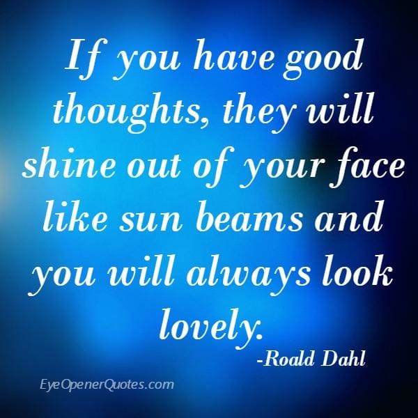 If you have good thoughts