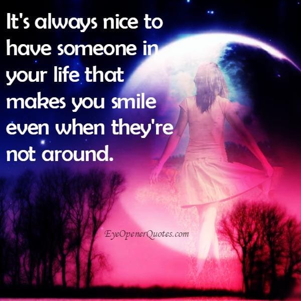 It's always nice to have someone in your life