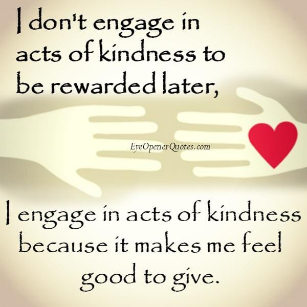 Kindness makes you feel good to give