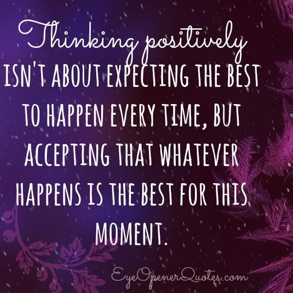 Whatever happens is the best for this moment