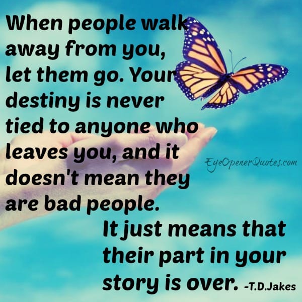 When people walk away from you, let them go