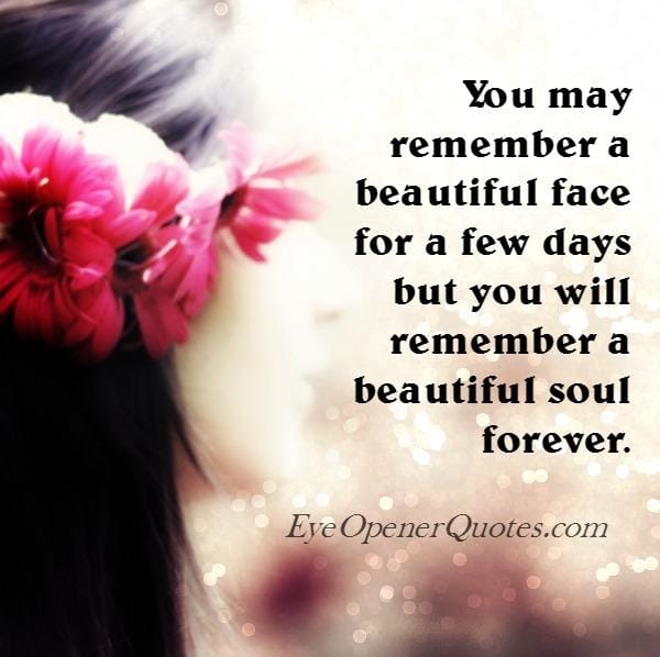 You may remember a beautiful face for a few days