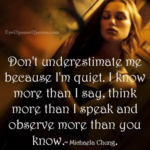 Don't underestimate me because I'm quiet