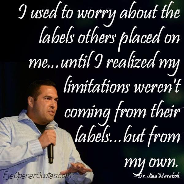 Don't worry about the labels others placed on you