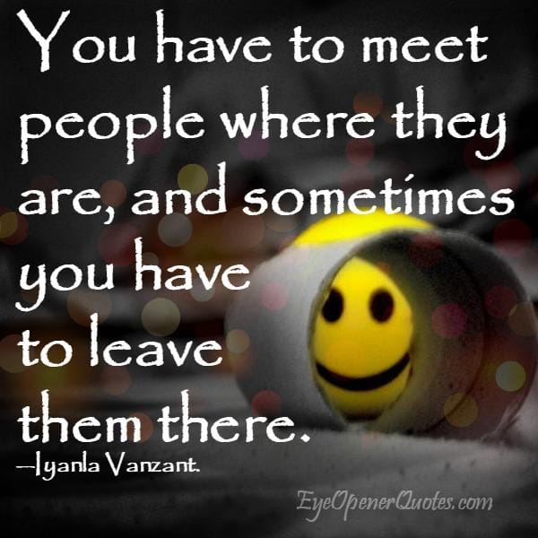 You have to meet people where they are