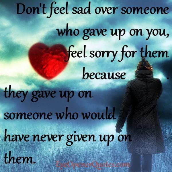 Someone who gave up on you