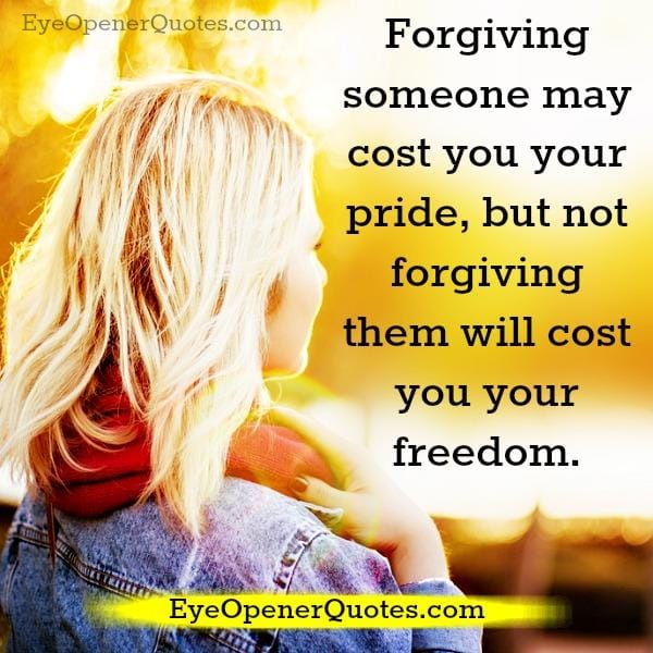 Forgive someone may cost you your pride