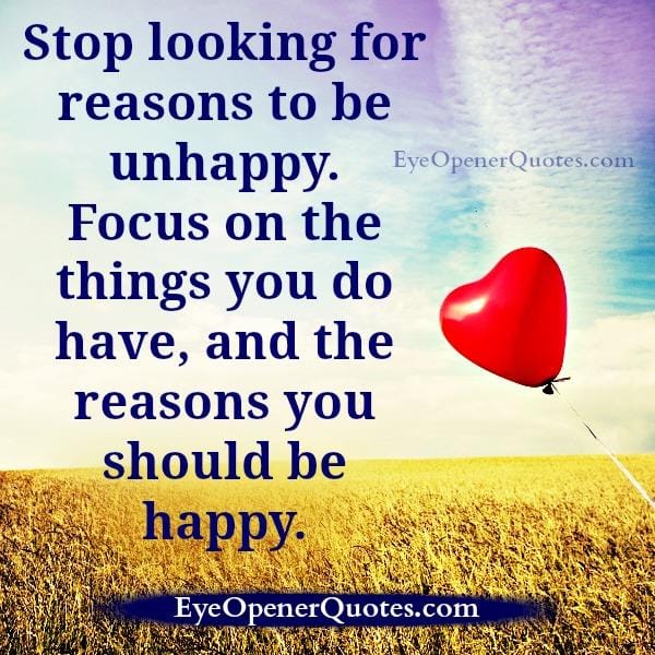 Stop looking for reasons to be unhappy