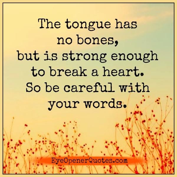 Tongue is strong enough to break a heart