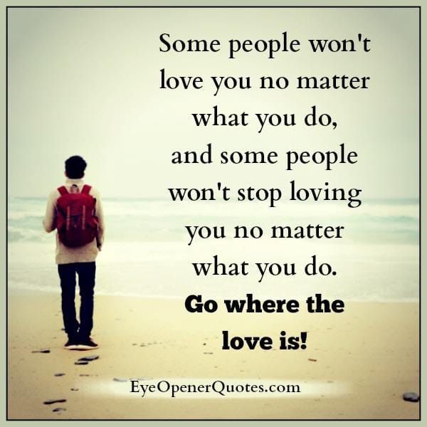 Some people won't stop loving you no matter what you do