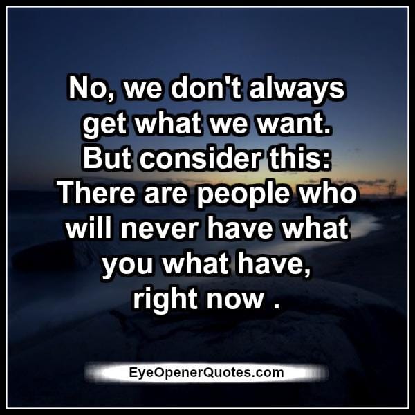 We don't always get what we want in life