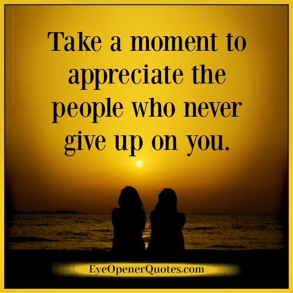 The people who never give up on you