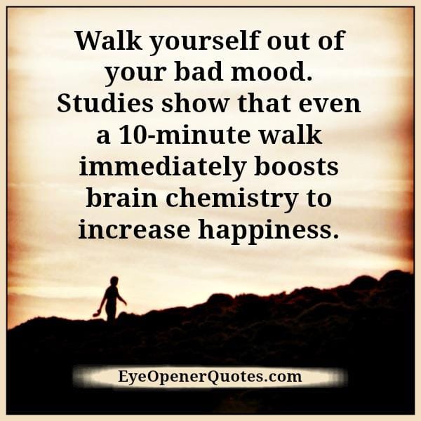 Walk yourself out of your bad mood