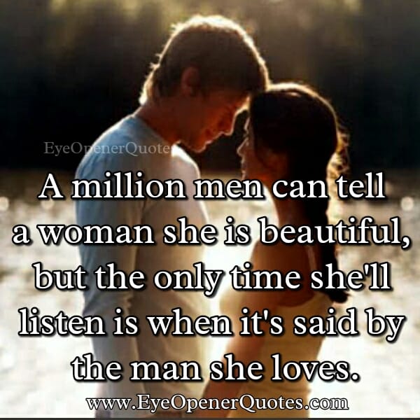 A million men can tell a woman she is beautiful