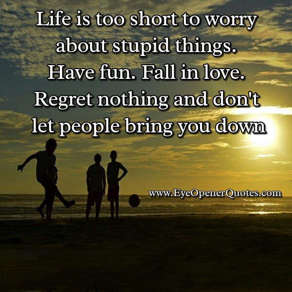 Regrets & ups and downs are part of your short life