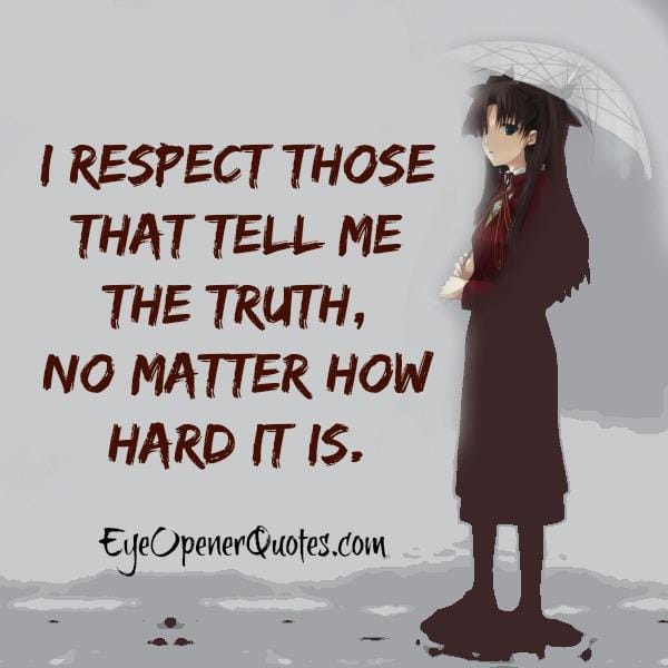 Truth is always better even if it hurts a little now