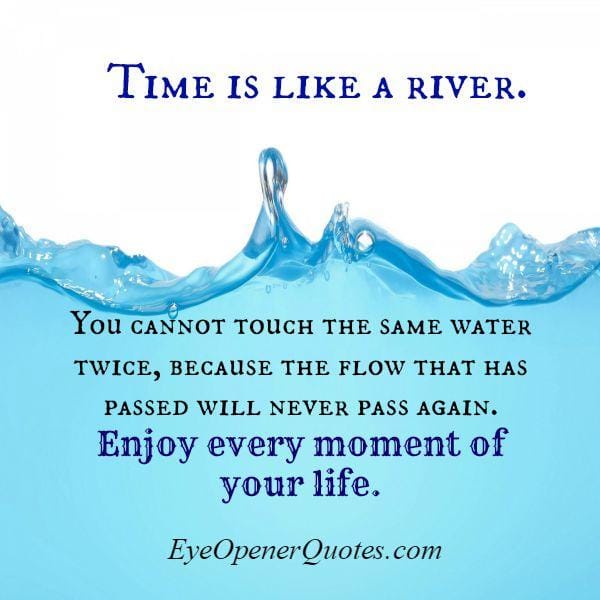 Time is like a river