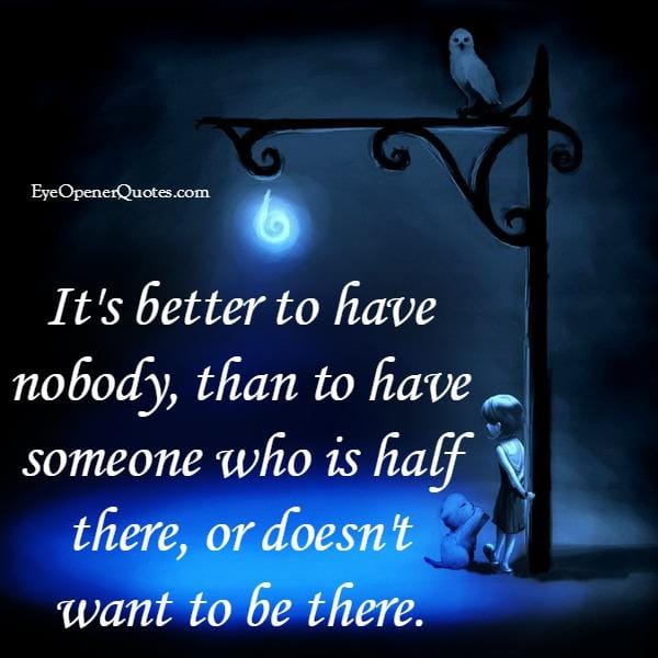 It's better to have nobody