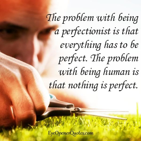 The problem with being a perfectionist