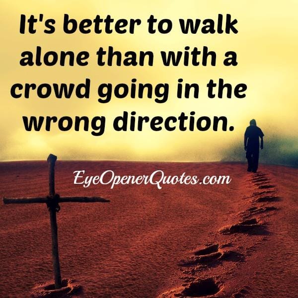 It's better to walk alone in life