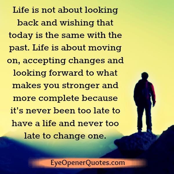 Life is about moving on & accepting changes
