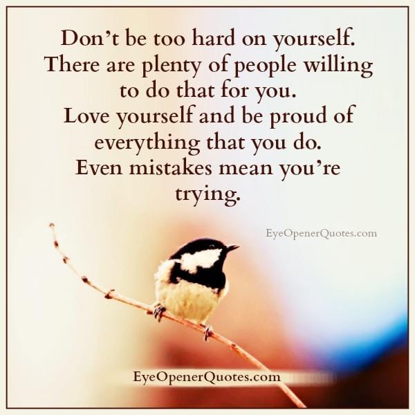 Love yourself & be proud of everything that you do