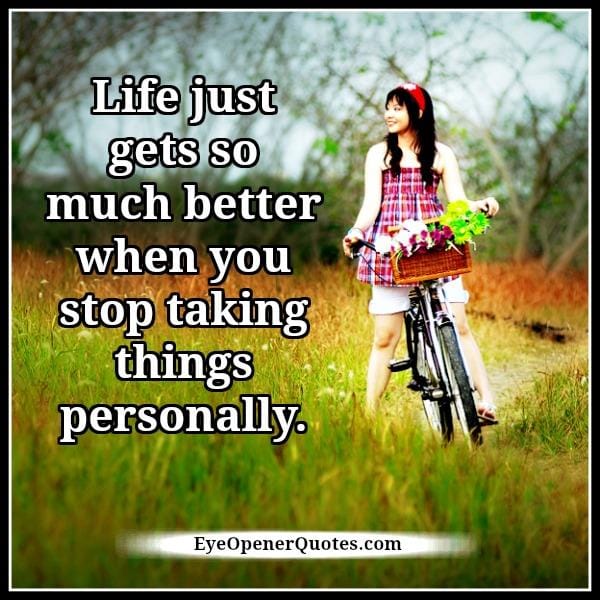 When you stop taking things personally
