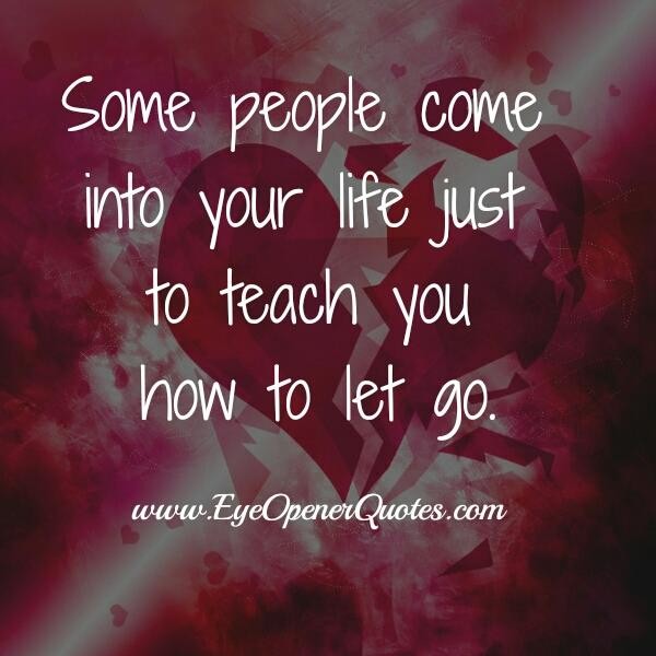 Some people teach you just how to let go
